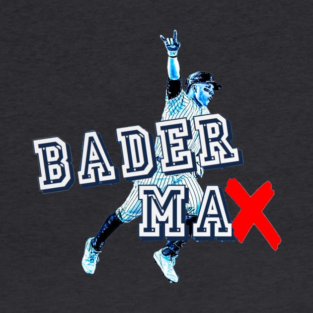 Bader to the MAX! Design by Bleeding Yankee Blue